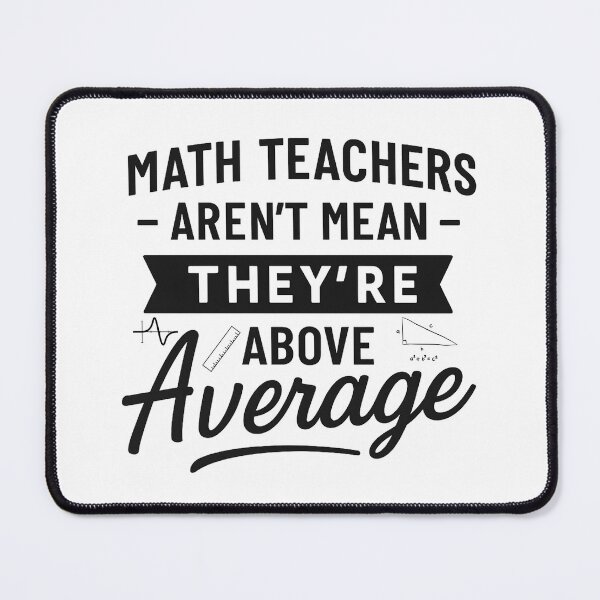 Item preview, Math Teachers Aren't Mean They're Above Average designed and sold by hemagamo.