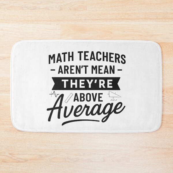 Item preview, Math Teachers Aren't Mean They're Above Average designed and sold by hemagamo.