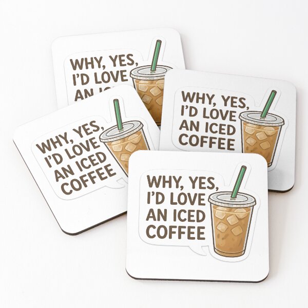 Item preview, Why, Yes, I'd Love an Iced Coffee designed and sold by The Painted Topaz.
