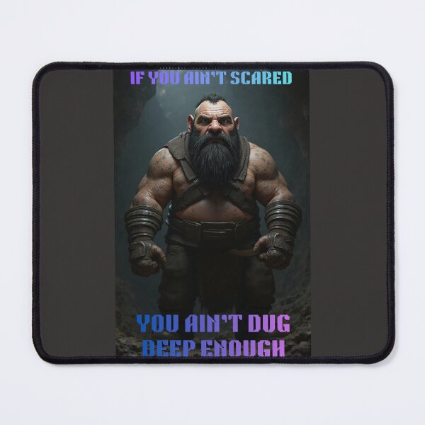 Item preview, If You Ain't Scared, You Ain't Dug Deep Enough designed and sold by Inspiration Foundry.