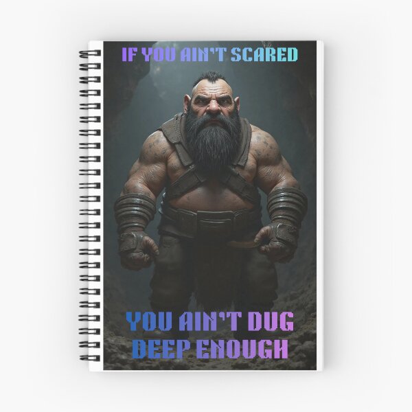 Item preview, If You Ain't Scared, You Ain't Dug Deep Enough designed and sold by Inspiration Foundry.