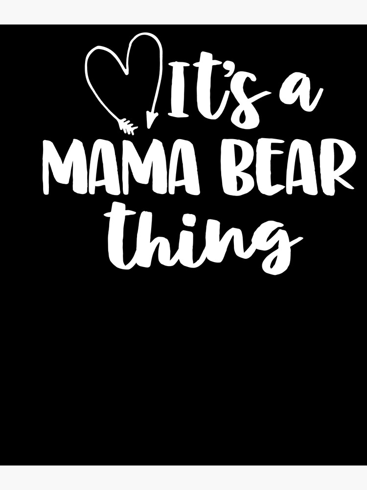 Its A Mama Bear Thing Mom Gift Mothers Day Birthday Momma Bear Love Mom  Funny Saying Light Art Board Print for Sale by Rhynowear