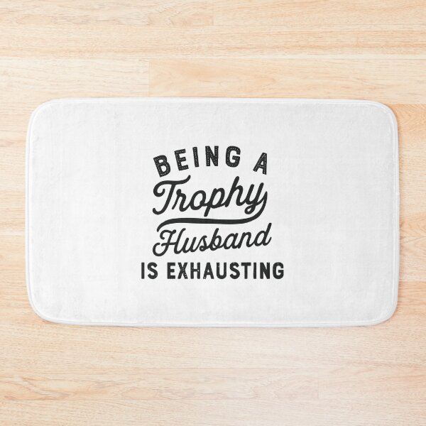 Item preview, being a trophy husband is exhausting designed and sold by CloudyPress.