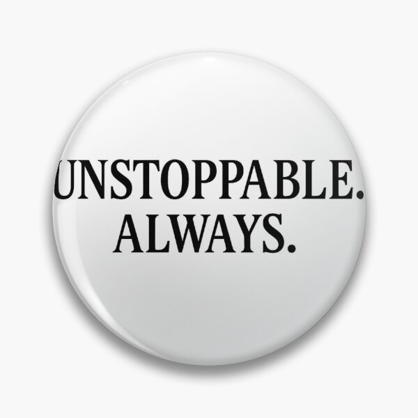 Item preview, UNSTOPPABLE. ALWAYS. designed and sold by kimkosovo.