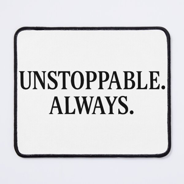 Item preview, UNSTOPPABLE. ALWAYS. designed and sold by kimkosovo.