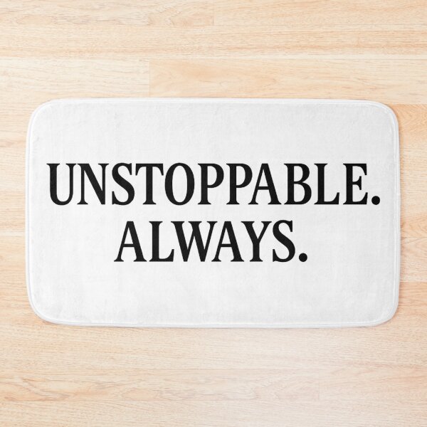 Item preview, UNSTOPPABLE. ALWAYS. designed and sold by kimkosovo.