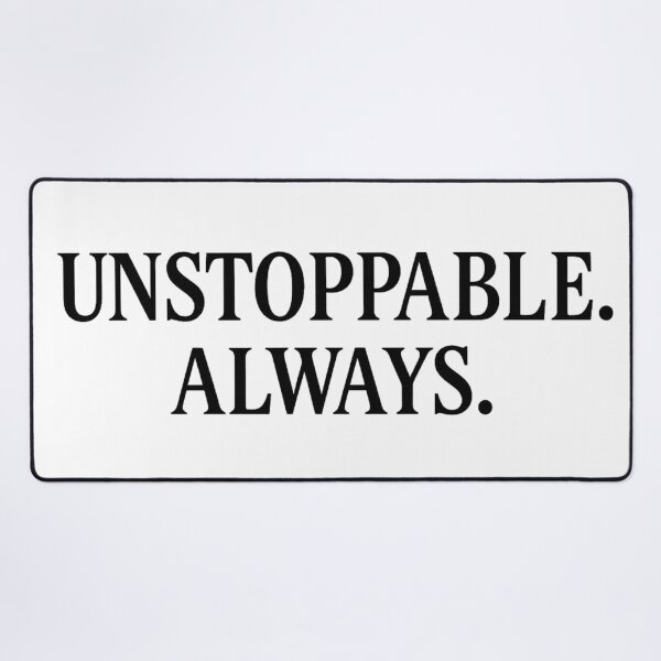 Item preview, UNSTOPPABLE. ALWAYS. designed and sold by kimkosovo.
