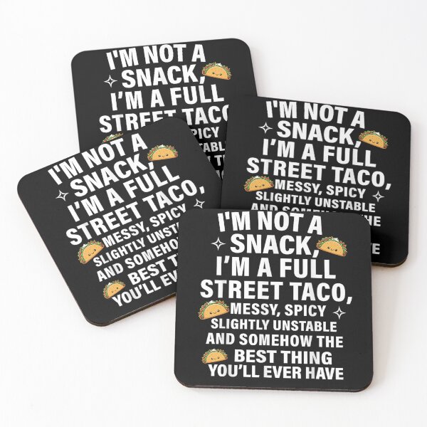 Item preview, I'm Not A Snack I'm A Full Street Taco Messy Spicy Unstable designed and sold by Foryoubroshirt.
