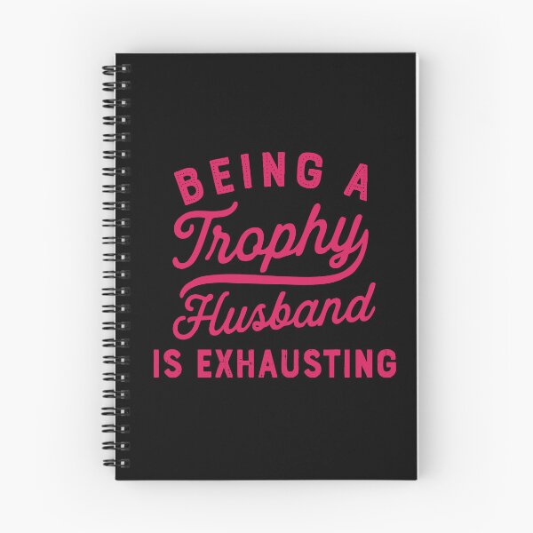 Item preview, being a trophy husband is exhausting designed and sold by CloudyPress.