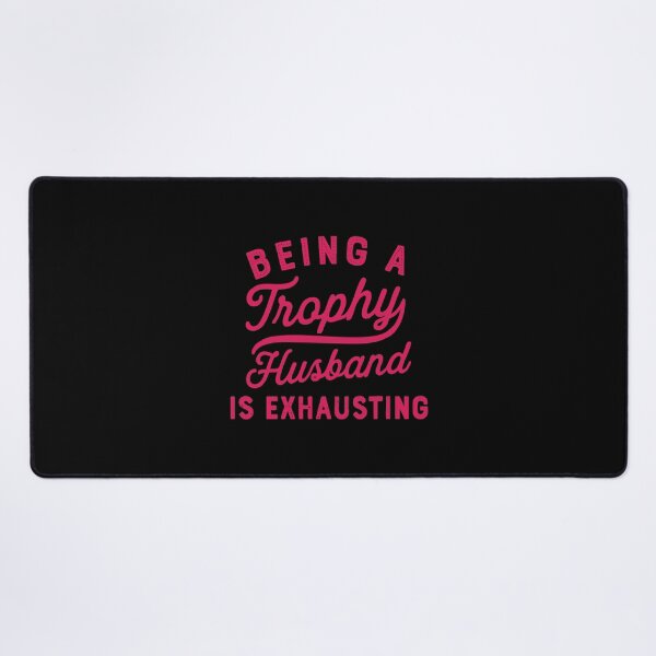 Item preview, being a trophy husband is exhausting designed and sold by CloudyPress.
