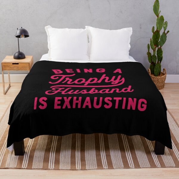 Item preview, being a trophy husband is exhausting designed and sold by CloudyPress.