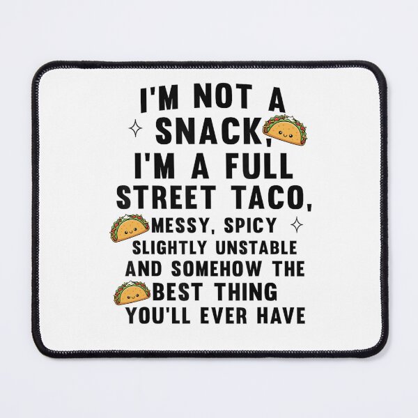Item preview, I Am Not A Snack I'm A Full Street Taco Messt Spicy Funny designed and sold by Foryoubroshirt.