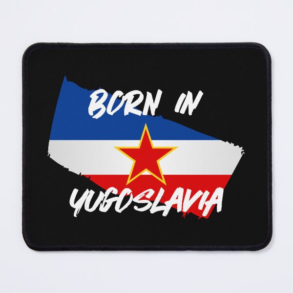 Item preview, Born in Yugoslavia – Where Memories Live Forever designed and sold by TipTop GFX.