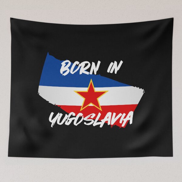 Item preview, Born in Yugoslavia – Where Memories Live Forever designed and sold by TipTop GFX.
