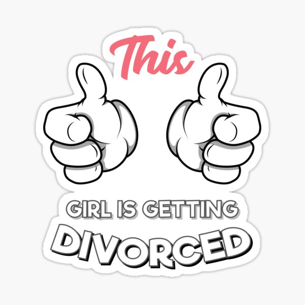 This Girl Is Getting Divorced Sticker For Sale By Tispy Redbubble 2461