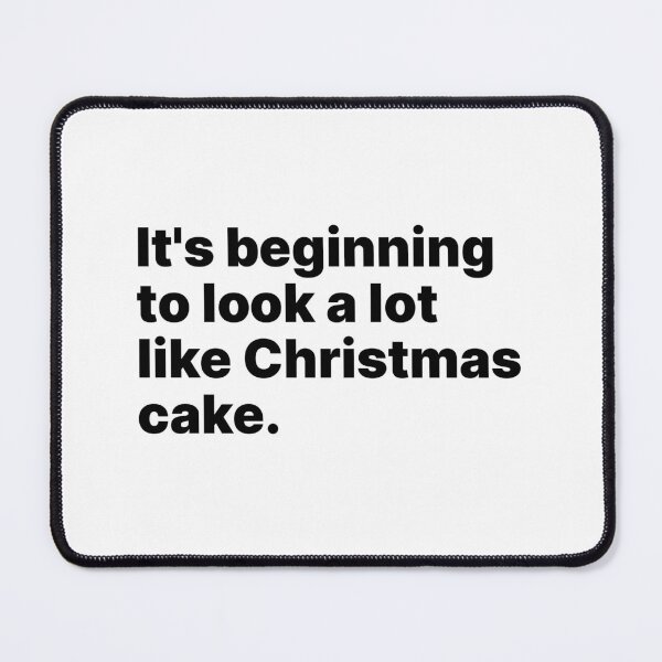 Item preview, It's beginning to look a lot like Christmas cake | Black text designed and sold by ThingsOnTees.