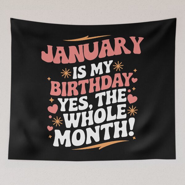 Item preview, January Is My Birthday Yes, The Whole Month Quote designed and sold by KristenosNehk.