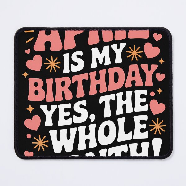 Item preview, April Is My Birthday Yes, The Whole Month Quote designed and sold by KristenosNehk.