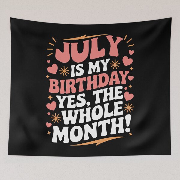 Item preview, July Is My Birthday Yes, The Whole Month Quote designed and sold by KristenosNehk.