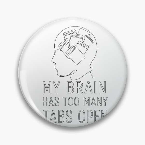Item preview, My Brain Has Too Many Tabs Open: Mental Overload Mode designed and sold by firecard.