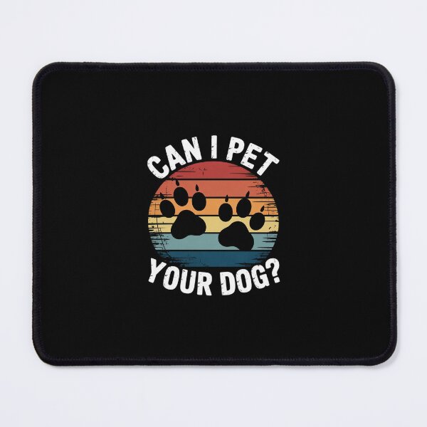 Item preview, Can I Pet Your Dog designed and sold by RustsyMin.
