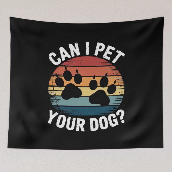 Item preview, Can I Pet Your Dog designed and sold by RustsyMin.