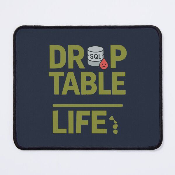 Item preview, DROP TABLE Life; – Programmer Humor designed and sold by VenDecoArt.