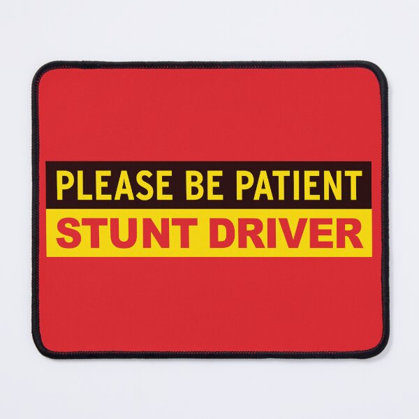 Item preview, Be Patient: Stunt Driver designed and sold by 3 Funky Broads.