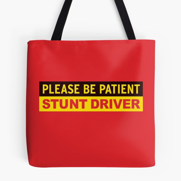 Item preview, Be Patient: Stunt Driver designed and sold by 3 Funky Broads.
