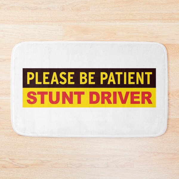 Item preview, Be Patient: Stunt Driver designed and sold by 3 Funky Broads.