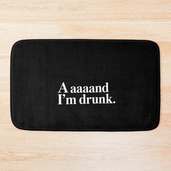 Item preview, AAAAAND I'M DRUNK Drinking designed and sold by RustsyMin.