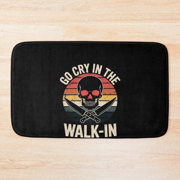 Item preview, Go Cry In The Walk-in Chef Cook designed and sold by RustsyMin.