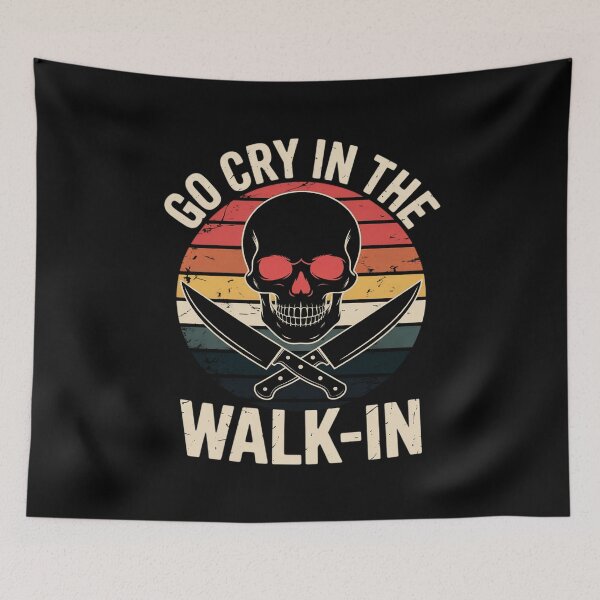 Item preview, Go Cry In The Walk-in Chef Cook designed and sold by RustsyMin.