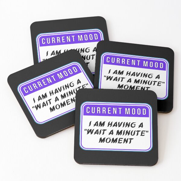 Item preview, CURRENT MOOD:  I Am Having A "Wait A Minute" Moment - funny warning signs designed and sold by DesignsFromTW-S.
