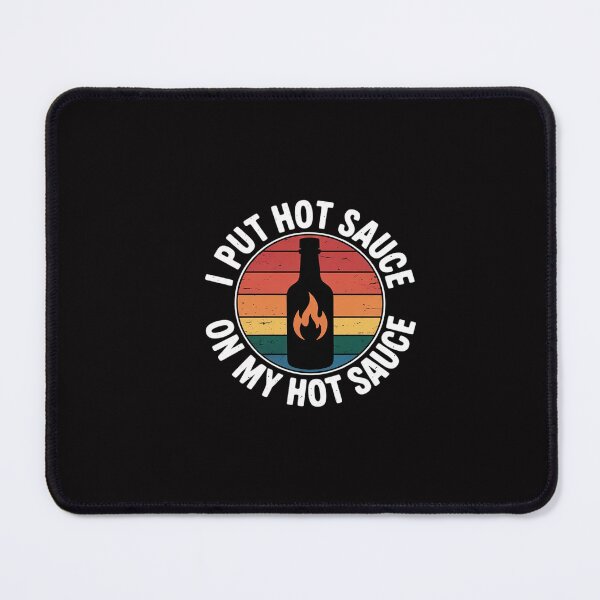 Item preview, I Put Hot Sauce On My Hot Sauce designed and sold by GalaFunny.