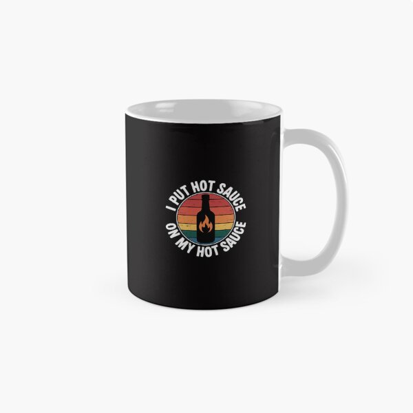 Item preview, I Put Hot Sauce On My Hot Sauce designed and sold by GalaFunny.