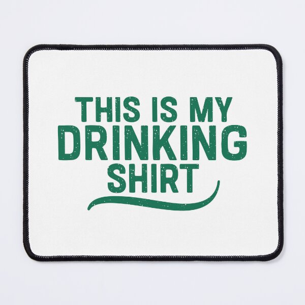 Item preview, this is my drinking shirt designed and sold by CloudyPress.