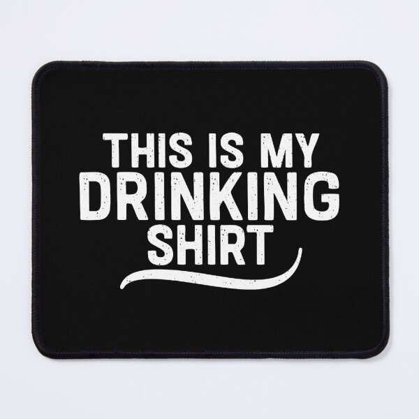 Item preview, this is my drinking shirt designed and sold by CloudyPress.