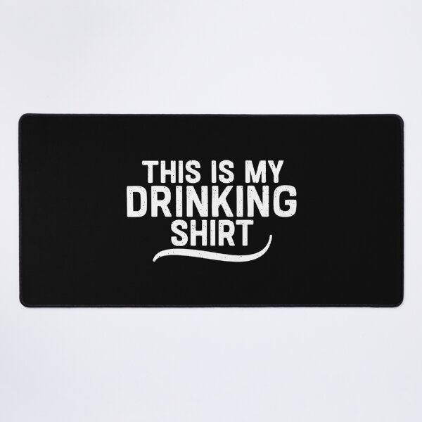 Item preview, this is my drinking shirt designed and sold by CloudyPress.
