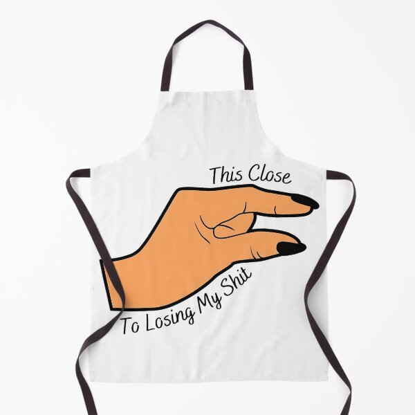 Item preview, This Close To Losing My Shit - Funny Hand Sign designed and sold by InfiniteOrbit.