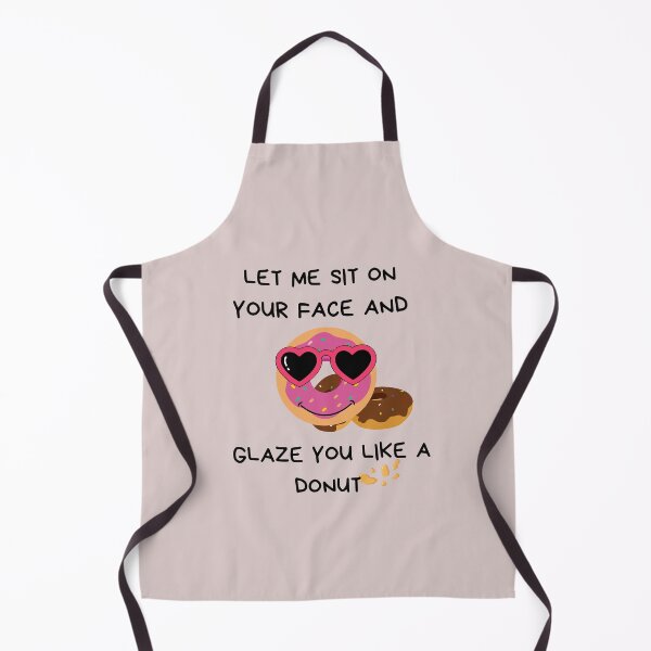 Item preview, Let me sit on your face and glaze you like a donut designed and sold by Hoffman-Design.