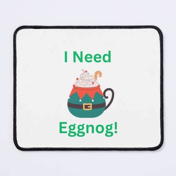 Item preview, I Need Eggnog! designed and sold by Designharmony.