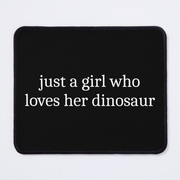Item preview, Just a girl who loves her dinosaur designed and sold by Sleepy Cat Design.
