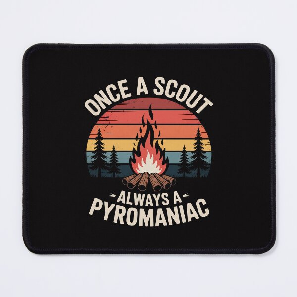 Item preview, Once A Scout Always A Pyromaniac designed and sold by Silicula.