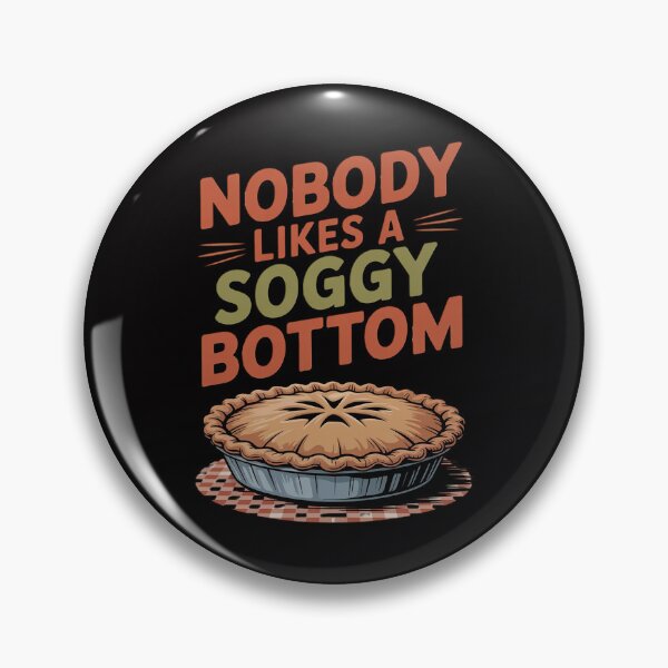Item preview, Nobody Likes A Soggy Bottom British Baking designed and sold by Silicula.