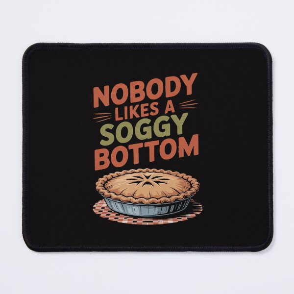 Item preview, Nobody Likes A Soggy Bottom British Baking designed and sold by Silicula.
