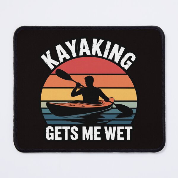 Item preview, Kayaking Gets Me Wet Kayak Kayaker designed and sold by RopboxRone.