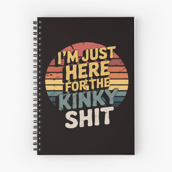Item preview, I'm Just Here For The Kinky Shit BDSM designed and sold by RopboxRone.