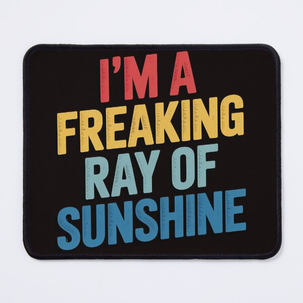 Item preview, I'm a Freaking Ray of Sunshine Sarcastic designed and sold by RopboxRone.