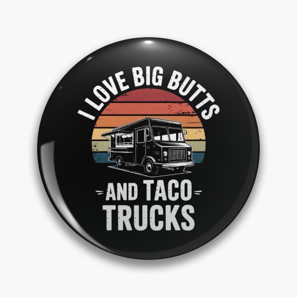 Item preview, I Love Big Butts And Taco Trucks Taco Sayings designed and sold by EntroRhim.